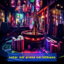 setor sul arena corinthians